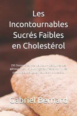 Book cover for Les Incontournables Sucrés Faibles en Cholestérol