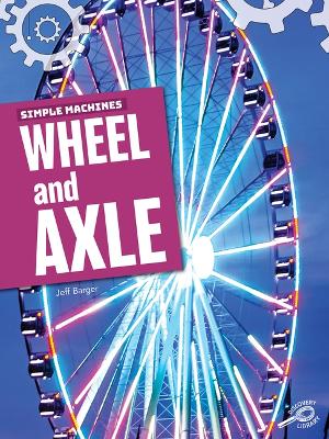 Cover of Simple Machines Wheel and Axle