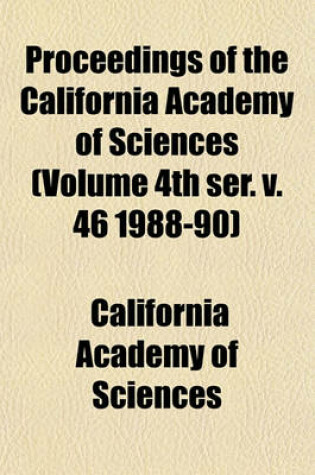 Cover of Proceedings of the California Academy of Sciences (Volume 4th Ser. V. 46 1988-90)