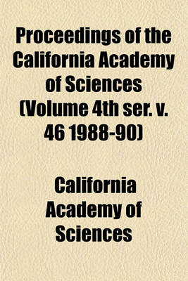 Book cover for Proceedings of the California Academy of Sciences (Volume 4th Ser. V. 46 1988-90)