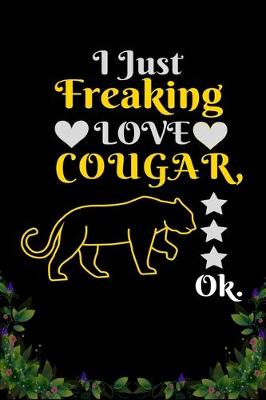 Book cover for I Just Freaking Love Cougar OK