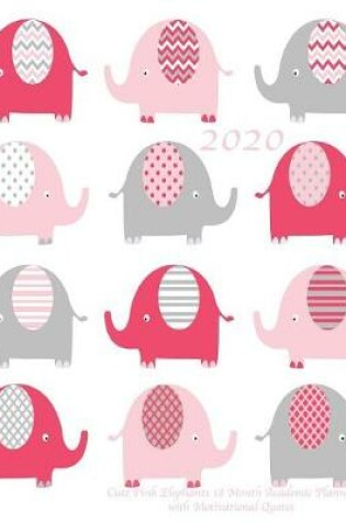 Cover of 2020 Cute Pink Elephants 18 Month Academic Planner with Motivational Quotes
