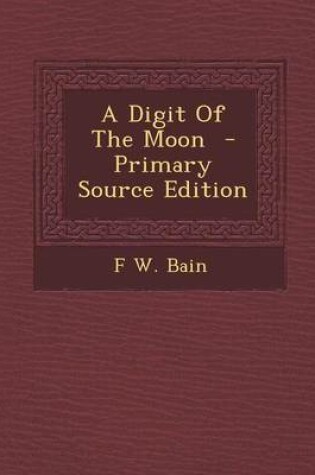 Cover of A Digit of the Moon - Primary Source Edition