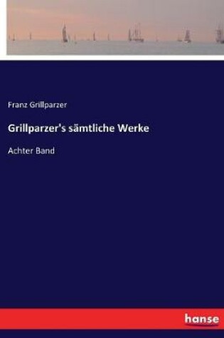 Cover of Grillparzer's sämtliche Werke