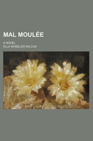 Cover of Mal Moula(c)E; A Novel