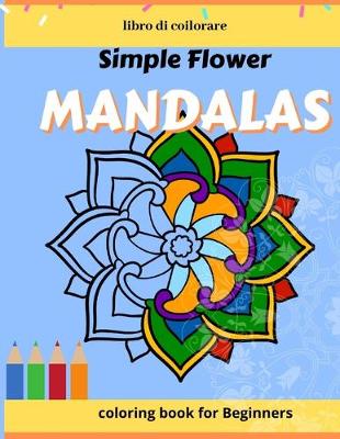 Book cover for Simple Flower Mandalas, coloring book for Beginners