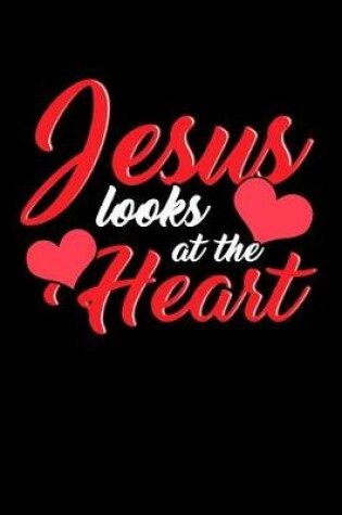 Cover of Jesus Looks At The Heart