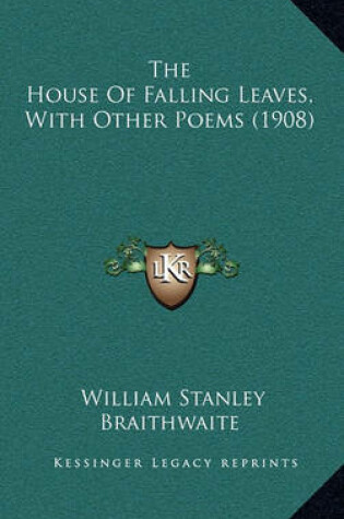 Cover of The House of Falling Leaves, with Other Poems (1908)