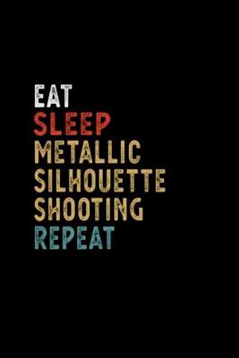 Book cover for Eat Sleep Metallic Silhouette Shooting Repeat