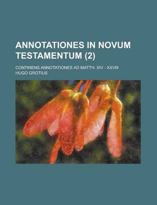 Book cover for Annotationes in Novum Testamentum; Continens Annotationes Ad Matth. XIV - XXVIII (2 )