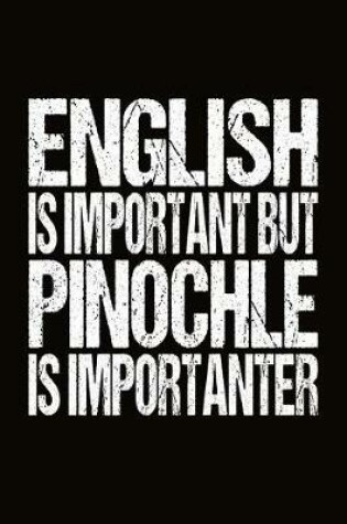 Cover of English Is Important But Pinochle Is Importanter