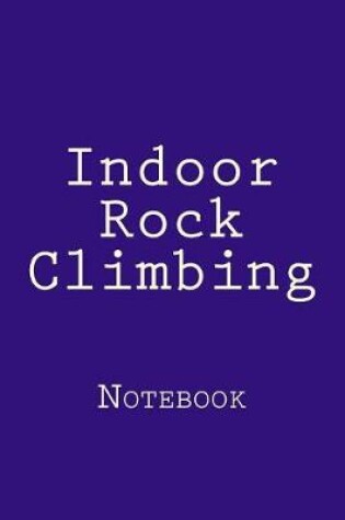 Cover of Indoor Rock Climbing