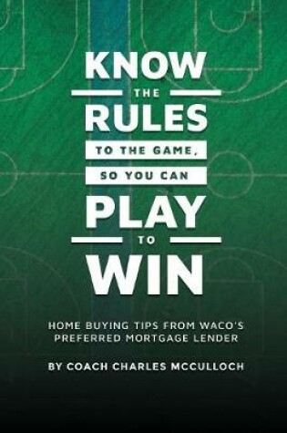 Cover of Know The Rules To The Game, So You Can Play To Win