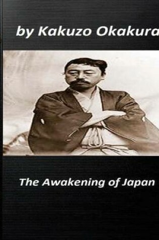 Cover of The awakening of Japan by Kakuzo Okakura (Original Version)