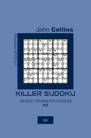 Cover of Killer Sudoku - 120 Easy To Master Puzzles 9x9 - 4