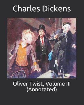 Cover of Oliver Twist, Volume III (Annotated)