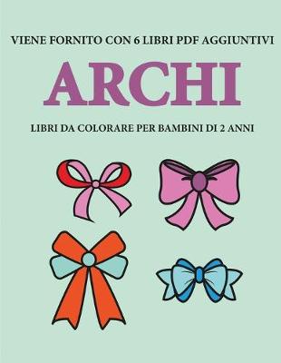 Book cover for Libri da colorare per bambini di 2 anni (Archi)