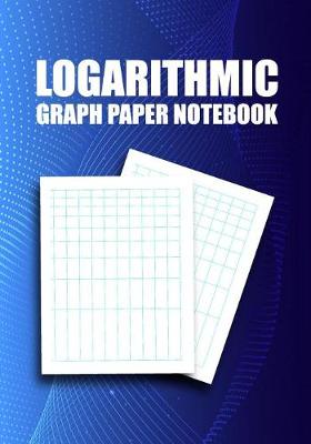 Book cover for Logarithmic Graph Paper Notebook