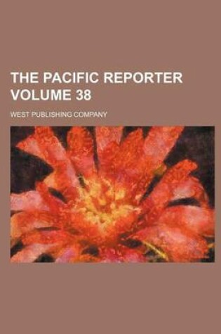 Cover of The Pacific Reporter Volume 38