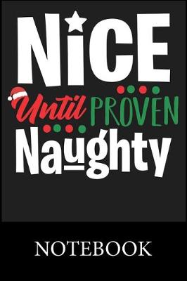 Book cover for Nice Until Proven Naughty Notebook