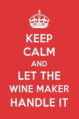 Book cover for Keep Calm and Let the Wine Maker Handle It