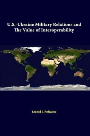 Cover of U.S.-Ukraine Military Relations and the Value of Interoperability