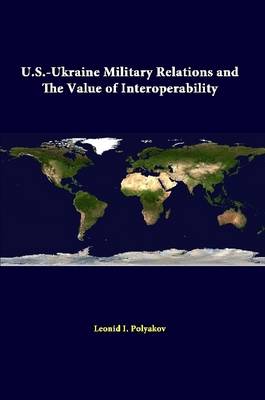 Book cover for U.S.-Ukraine Military Relations and the Value of Interoperability