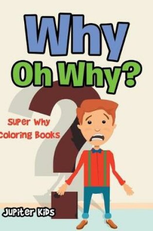 Cover of Why Oh Why?