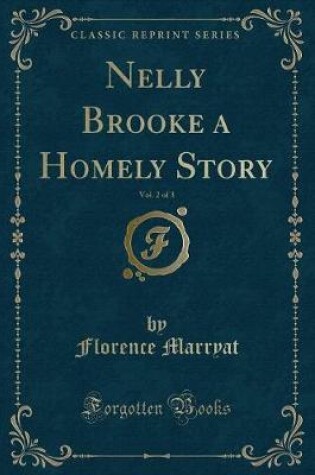 Cover of Nelly Brooke a Homely Story, Vol. 2 of 3 (Classic Reprint)