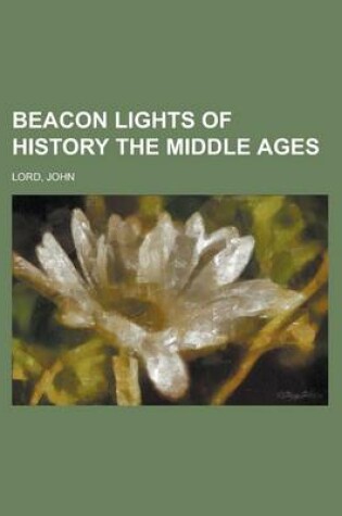 Cover of Beacon Lights of History the Middle Ages