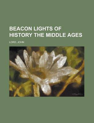 Book cover for Beacon Lights of History the Middle Ages