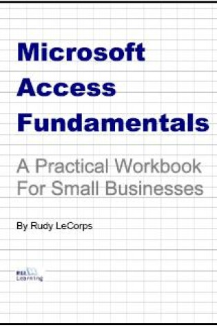 Cover of Microsoft Access Fundamentals - A Practical Workbook for Small Businesses