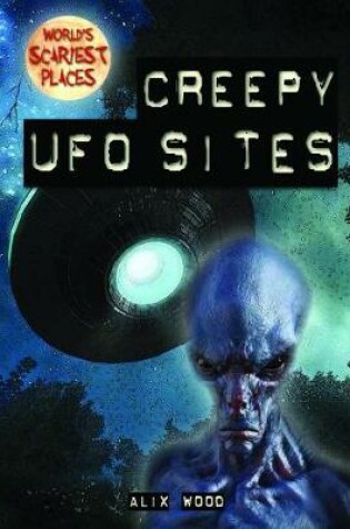 Cover of Creepy UFO Sites