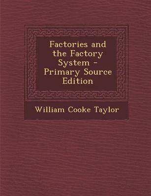 Book cover for Factories and the Factory System - Primary Source Edition