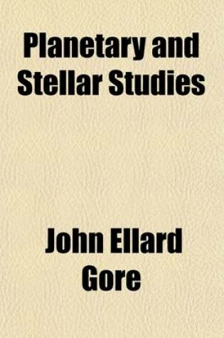 Cover of Planetary and Stellar Studies; Or, Short Papers on the Planets, Stars, and Nebulae