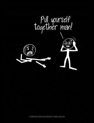 Book cover for Pull Yourself Together Man