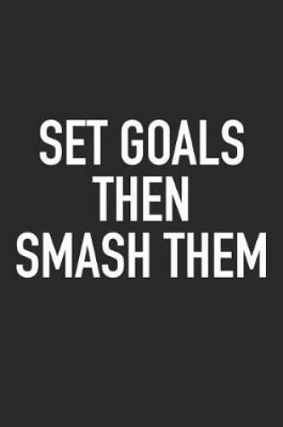 Cover of Set Goals Then Smash Them