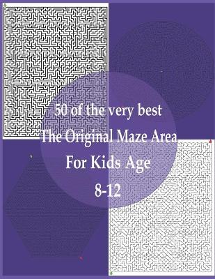 Book cover for 50 of the very best The original maze area for kids age 8-12