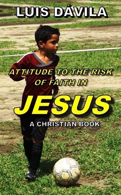 Book cover for Attitude to the Risk of Faith in Jesus