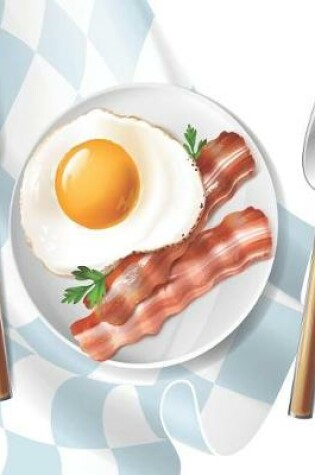 Cover of Fried Eggs and Roasted Bacon Blank Lined Notebook