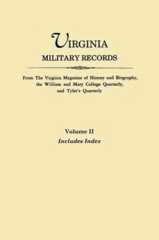 Cover of Virginia Military Records. From The Virginia Magazine of History and Biography, the William and Mary College Quarterly, and Tyler's Quarterly. VOLUME II