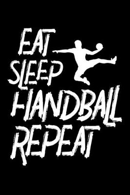 Book cover for Eat Sleep Handball Repeat