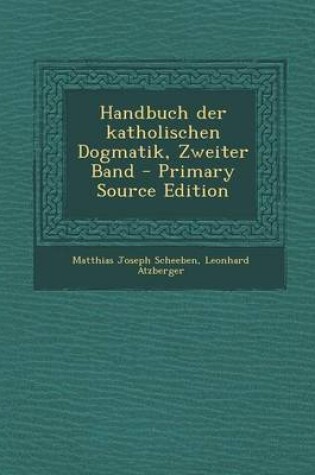 Cover of Handbuch Der Katholischen Dogmatik, Zweiter Band