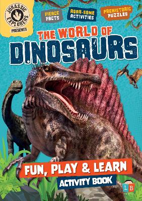 Book cover for The World of Dinosaurs by Jurassic Explorers Fun, Play & Learn  Activity Book