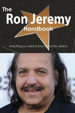 Cover of The Ron Jeremy Handbook - Everything You Need to Know about Ron Jeremy