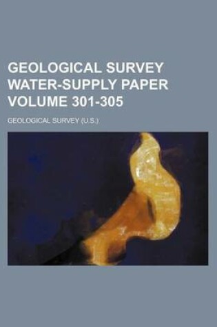 Cover of Geological Survey Water-Supply Paper Volume 301-305