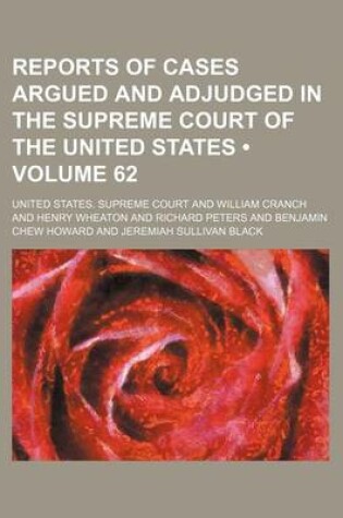 Cover of Reports of Cases Argued and Adjudged in the Supreme Court of the United States (Volume 62)