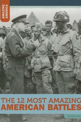 Cover of The 12 Most Amazing American Battles