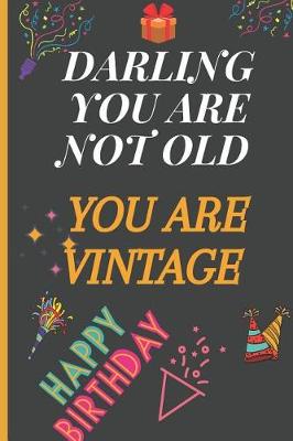 Book cover for Darling You Are Not Old You Are Vintage