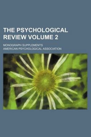 Cover of The Psychological Review Volume 2; Monograph Supplements